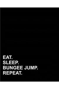 Eat Sleep Bungee Jump Repeat