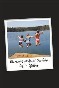 Memories Made at the Lake Last a Lifetime - Lake Life Memories Journal