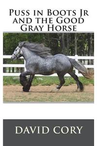 Puss in Boots Jr and the Good Gray Horse