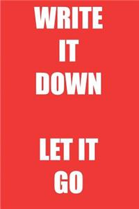 Write it down let it go
