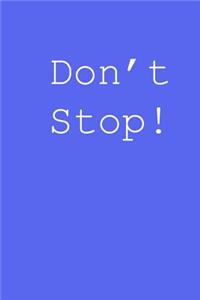 Don't Stop!