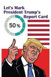 Let's Mark President Donald Trump's Report Card