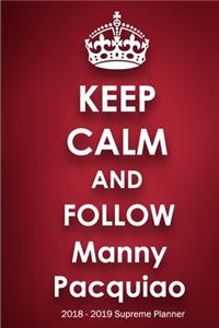 Keep Calm and Follow Manny Pacquiao 2018-2019 Supreme Planner