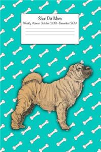 Shar Pei Mom Weekly Planner October 2018 - December 2019: Daily Weekly Monthly Calendar Organizer for Dog Lovers