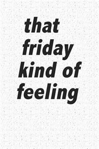 That Friday Kind of Feeling