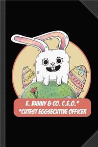 E. Bunny & Co. CEO Cutest Eggsecutive Officer Journal Notebook