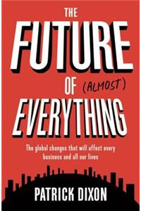 The Future of Almost Everything