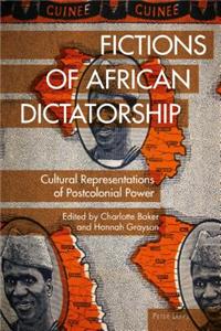 Fictions of African Dictatorship; Cultural Representations of Postcolonial Power