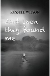 And Then They Found Me