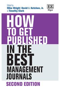How to Get Published in the Best Management Journals (How To Guides)