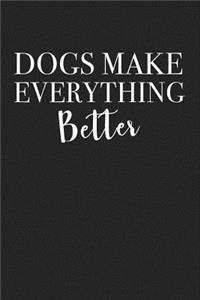 Dogs Make Everything Better