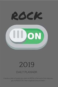 2019 Daily Planner Create a Plan of Goals You Plan to Rock & the Work That Requires You to Rock On, Then Organize Around Them.