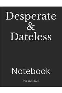 Desperate & Dateless