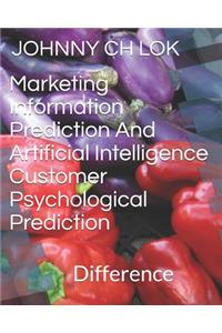 Marketing Information Prediction and Artificial Intelligence Customer Psychological Prediction