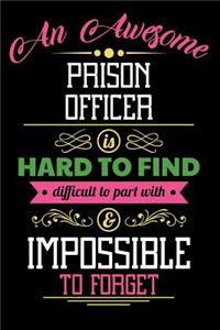 An Awesome Prison Officer Is Hard to Find Difficult to Part with & Impossible to Forget