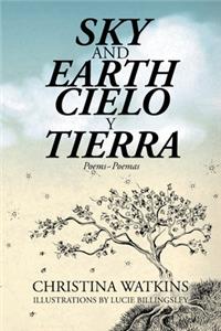 Sky and Earth Cielo Y Tierra: Poems Poemas