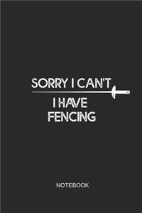 Sorry I Can't I Have Fencing Notebook