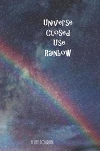 Universe Closed Use Rainbow