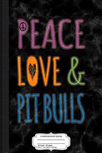 Peace Love Pitbulls Composition Notebook