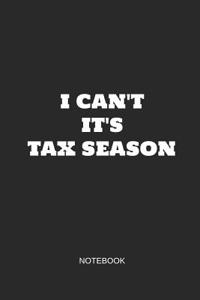 I Can't It's Tax Season Notebook