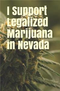 I Support Legalized Marijuana in Nevada