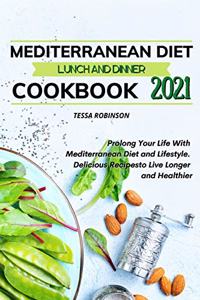 Mediterranean Diet Lunch and Dinner Cookbook 2021