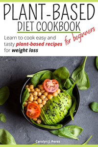 Plant-Based Diet Cookbook for beginners