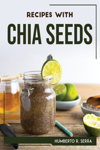 Recipes with Chia Seeds