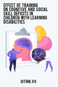 Effect of training on cognitive and social skill deficits in children with learning disabilities