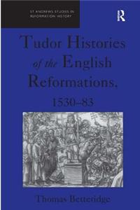 Tudor Histories of the English Reformations, 1530–83