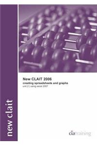 New CLAIT 2006 Unit 2 Creating Spreadsheets and Graphs Using Excel 2007