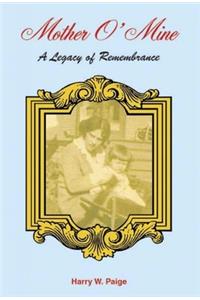 Mother O' Mine: A Legacy of Remembrance