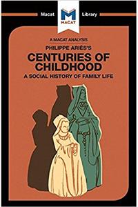 Analysis of Philippe Aries's Centuries of Childhood