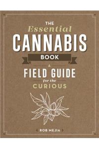 Essential Cannabis Book: A Field Guide for the Curious