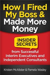 How I Fired My Boss and Made More Money