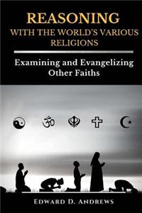 REASONING WITH The WORLD'S VARIOUS RELIGIONS