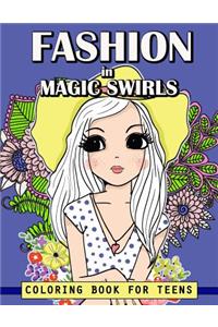Fashion in Magic Swirls Coloring Book For Teens