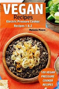 Vegan Recipes - Electric Pressure Cooker Recipes 1 & 2