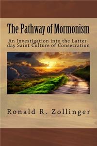 Pathway of Mormonism - An Investigation into Latter-day Saint's Culture of Consecration