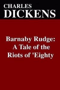 Barnaby Rudge: A Tale of the Riots of 'eighty