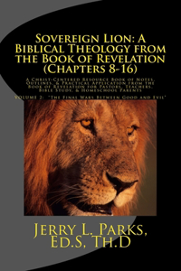 Sovereign Lion: A Biblical Theology from the Book of Revelation (Chapters 8-16): A Christ-Centered Resource Book of Notes, Outlines, & Practical Application from th