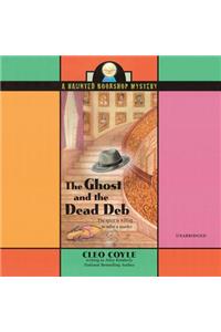 The Ghost and the Dead Deb Lib/E