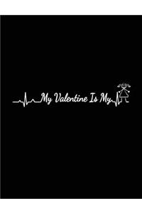 My Valentine Is My