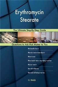Erythromycin Stearate; The Ultimate Step-By-Step Guide