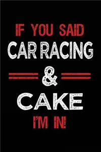 If You Said Car Racing & Cake I'm in
