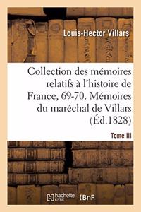 Collection Des Mémoires Relatifs À l'Histoire de France, 69-70. Mémoires Du Maréchal de Villars