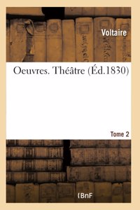 Oeuvres. Théâtre. Tome 2