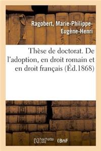 Thèse de Doctorat. de l'Adoption, En Droit Romain Et En Droit Français