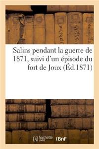 Salins Pendant La Guerre de 1871, Suivi d'Un Épisode Du Fort de Joux