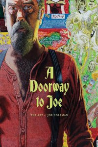 The Doorway To Joe: The Art Of Joe Coleman